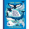 Flying Eye Books Ltd. Wild about Whales | DAVEY OWEN