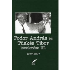  FODOR ANDRÁS ÉS TÜSKÉS TIBOR LEVELEZÉSE III. 1977-1997 irodalom