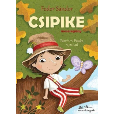 Fodor Sándor FODOR SÁNDOR - CSIPIKE - MESEREGÉNY - RÉGI KEDVENCEK gyermek- és ifjúsági könyv
