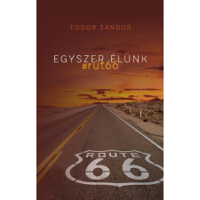 Fodor Sándor Fodor Sándor - Egyszer Élünk - #Rút66 egyéb könyv