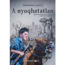 Főnix Könyvműhely A nyughatatlan - Egy lusta kiskamasz kalandjai a zord világban gyermek- és ifjúsági könyv