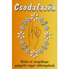 Forgách Éva CSODAFAZÉK - DIÉTÁS ÉS RECEPTKÖNYV GYÓGYULNI VÁGYÓ RÁKBETEGEKNEK (2. KIADÁS) életmód, egészség