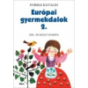 Forrai Katalin EURÓPAI GYERMEKDALOK 2. - DÉL- ÉS KELET-EURÓPA