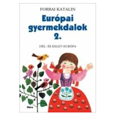 Forrai Katalin EURÓPAI GYERMEKDALOK 2. - DÉL- ÉS KELET-EURÓPA művészet