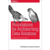  Foundations for Architecting Data Solutions – Ted Malaska,Jonathan Seidman