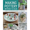 Fox Chapel Publishing Making Pottery Without a Kiln