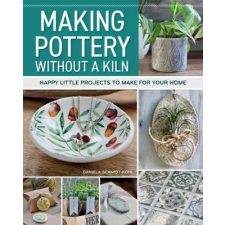 Fox Chapel Publishing Making Pottery Without a Kiln idegen nyelvű könyv