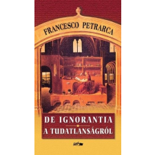 Francesco Petrarca - De ignorantia - A tudatlanságról irodalom