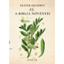 Fráter Erzsébet A Biblia növényei (2017) természet- és alkalmazott tudomány