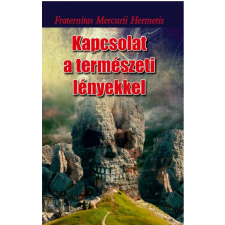 Fraternitas Mercurii Hermetis - Kapcsolat a természeti lényekkel egyéb könyv