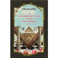 Fraternitas Mercurii Hermetis Kiadó A szabadkőművesség titkos hagyománya I. ezoterika