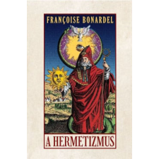 Fraternitas Mercurii Hermetis Kiadó Francoise Bonardel - A hermetizmus ezoterika