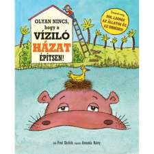  Fred Ehrlich - Olyan nincs hogy a víziló házat építsen! gyermek- és ifjúsági könyv
