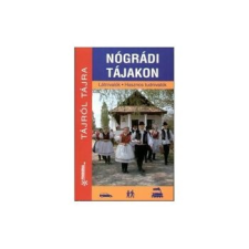 Frigoria Könyvkiadó Kft. Nógrádi tájakon - Látnivalók - Hasznos tudnivalók utazás