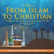  From Islam to Christian - Religious Festivals from around the World - Religion for Kids - Children's Religion Books – BABY PROFESSOR idegen nyelvű könyv