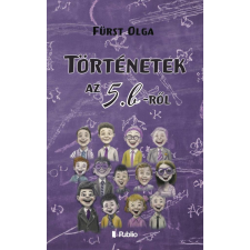 Fürst Olga - Történetek az 5. b-ről gyermek- és ifjúsági könyv