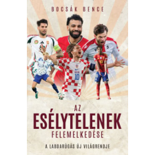 G-Adam Könyvkiadó Az esélytelenek felemelkedése - A labdarúgás új világrekordja sport