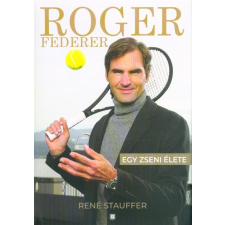 G-ADAM Stúdió Kft. René Stauffer-Roger Federer - Egy zseni élete/PUHA sport