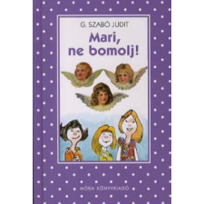 G. Szabó Judit Mari, ne bomolj! gyermek- és ifjúsági könyv