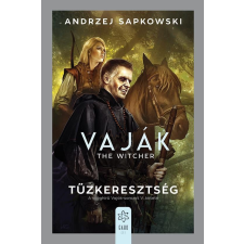 Gabo Kiadó Andrzej Sapkowski - Vaják V. - Tűzkeresztség regény