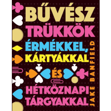 Gabo Kiadó Bűvésztrükkök érmékkel, kártyákkal és hétköznapi tárgyakkal egyéb könyv