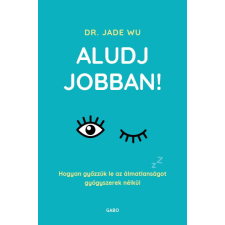 Gabo Kiadó Dr. Jade Wu - Aludj jobban! életmód, egészség