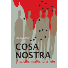 Gabo Kiadó John Dickie - Cosa Nostra természet- és alkalmazott tudomány