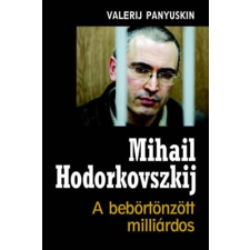 Gabo Kiadó Mihail Hodorkovszkij - A bebörtönzött milliárdos történelem