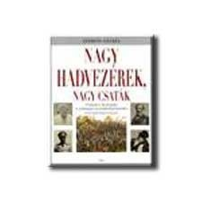 Gabo Kiadó NAGY HADVEZÉREK, NAGY CSATÁK történelem