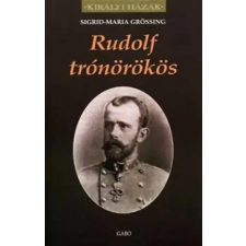 Gabo Kiadó Rudolf trónörökös (Királyi Házak) antikvárium - használt könyv