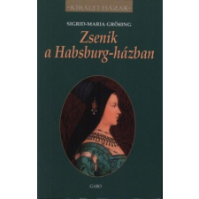 Gabo Kiadó Sigrid-Maria Grössing - Zsenik a Habsburg-házban történelem