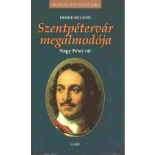 Gabo Kiadó Szentpétervár megálmodója - Nagy Péter cár történelem