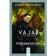 Gabo Kiadó Tűzkeresztség - Vaják 5. - Andrzej Sapkowski regény