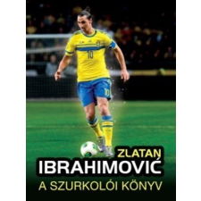 Gabo Kiadó Zlatan Ibrahimovic - A szurkolói könyv gyermek- és ifjúsági könyv