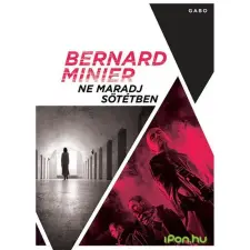 Gabo Könyvkiadó Bernard Minier: Ne maradj sötétben regény