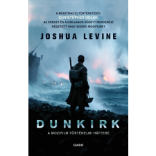 Gabo Könyvkiadó Joshua Levine: Dunkirk - A mozifilm történelmi háttere történelem