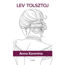 Gabo Könyvkiadó Lev Tolsztoj: Anna Karenina 1-2 irodalom