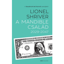 Gabo Könyvkiadó Lionel Shriver: A Mandible család - 2029-2047 irodalom