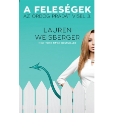 Gabo Lauren Weisberger - A feleségek - Az ördög pradát visel 3. (új példány) irodalom