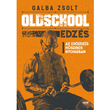Galba Zsolt - Oldschool edzés egyéb könyv