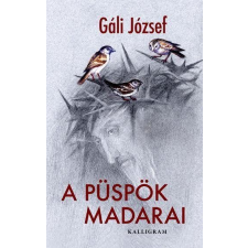 Gáli József GÁLI JÓZSEF - A PÜSPÖK MADARAI irodalom