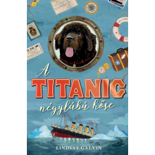 Galvin, Lindsay Lindsay Galvin - A Titanic négylábú hőse egyéb könyv
