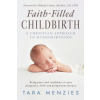 Game Changer Publishing FAITH-FILLED CHILDBIRTH | Tara Menzies