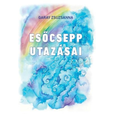 Garay Zsuzsanna GARAY ZSUZSANNA - ESÕCSEPP UTAZÁSAI gyermek- és ifjúsági könyv