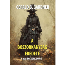 Gardner, Gerald B. Gerald B. Gardner - A boszorkányság eredete ezoterika