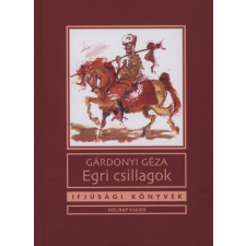 Gárdonyi Géza - Egri csillagok gyermek- és ifjúsági könyv