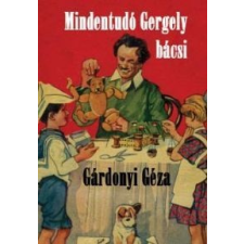 Gárdonyi Géza Mindentudó Gergely bácsi gyermek- és ifjúsági könyv