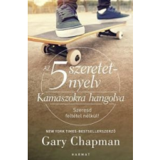 Gary Chapman Az 5 szeretetnyelv - Kamaszokra hangolva gyermek- és ifjúsági könyv