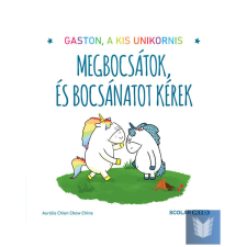  Gaston, a kis unikornis - Megbocsátok, és bocsánatot kérek gyermek- és ifjúsági könyv