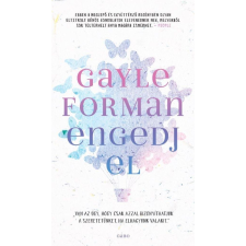 Gayle Forman FORMAN, GAYLE - ENGEDJ EL irodalom
